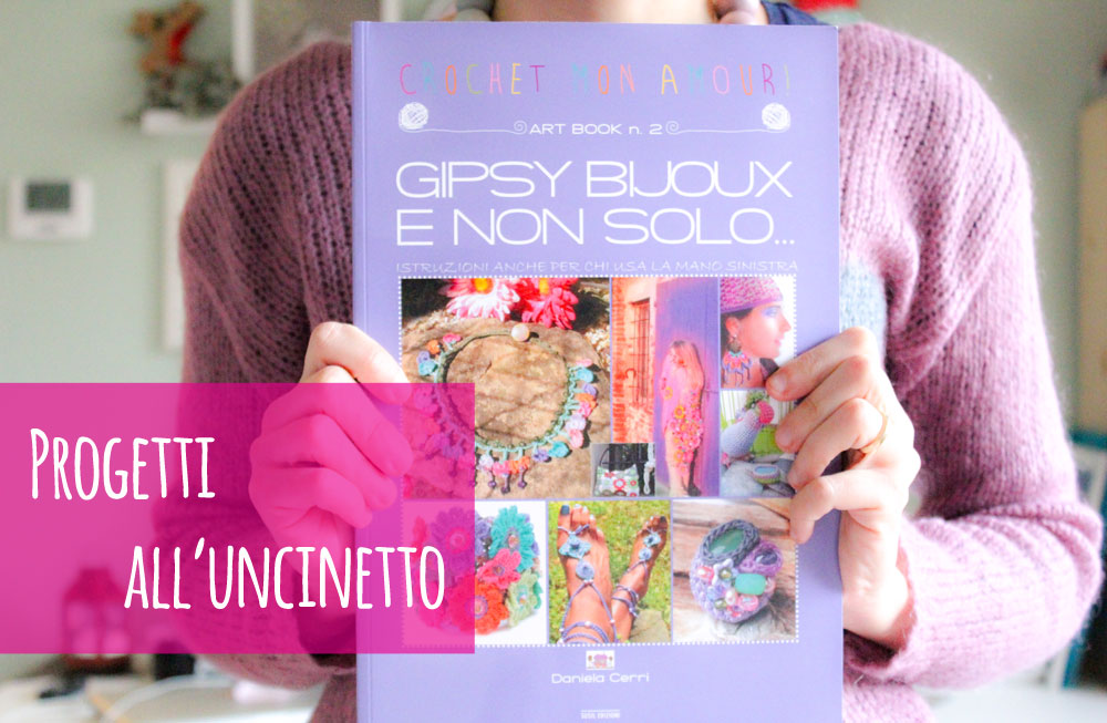 Progetti all’uncinetto: il libro Gipsy bijoux e non solo