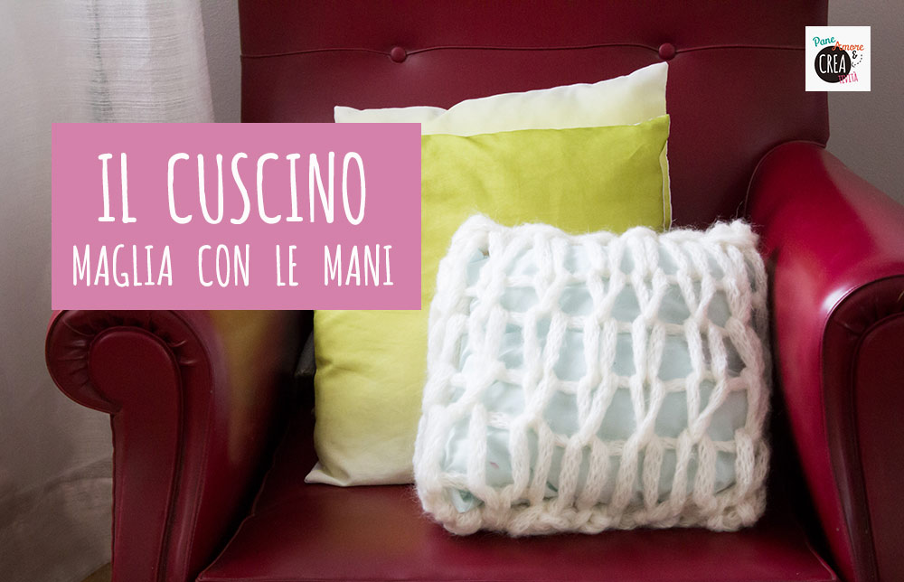Come fare un cuscino a maglia con le mani