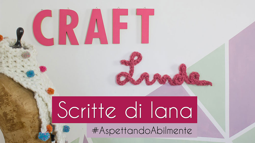 Video tutorial: come fare le scritte con la lana