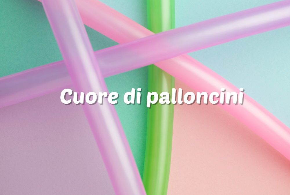 Come fare un cuore con palloncini